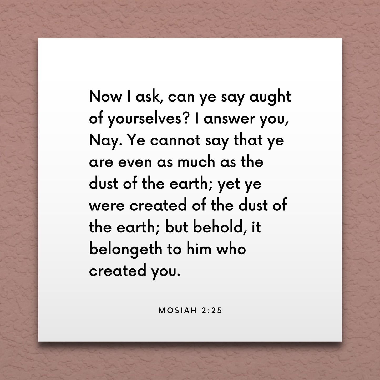 Wall-mounted scripture tile for Mosiah 2:25 - "Now I ask, can ye say aught of yourselves?"