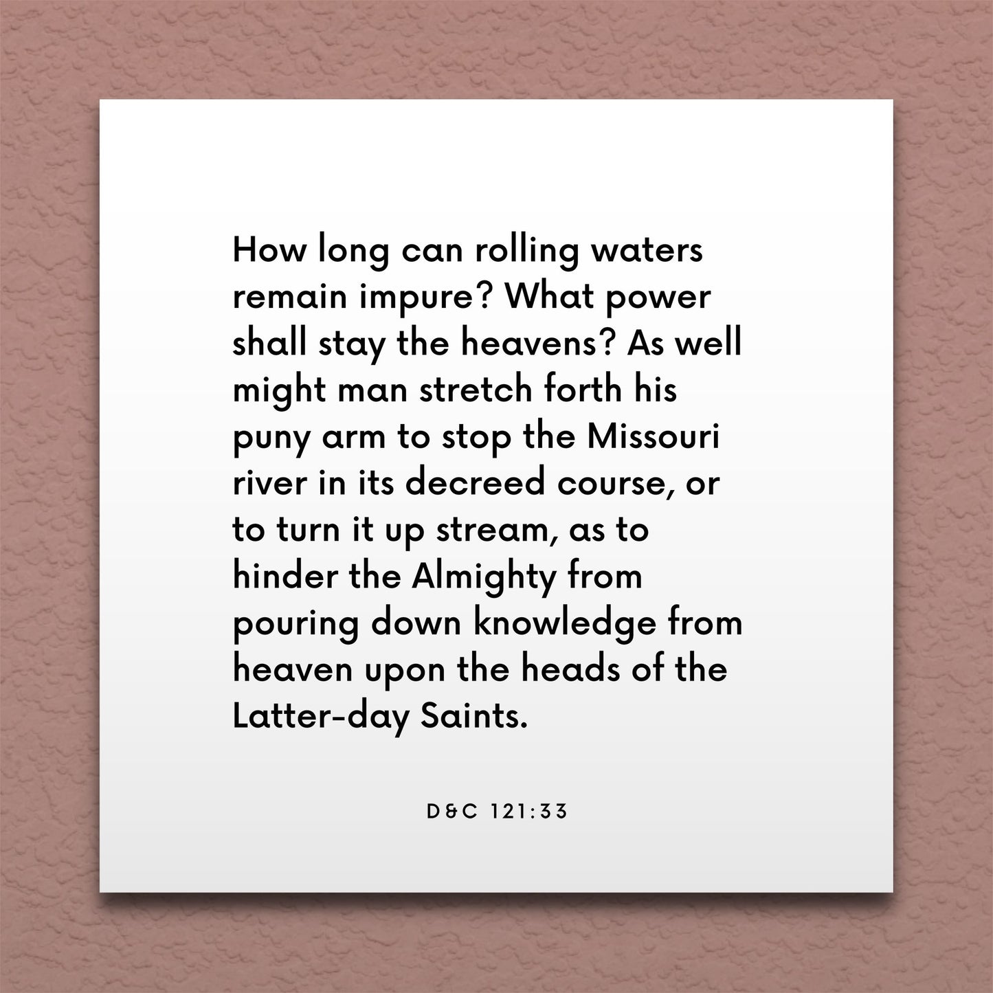 Wall-mounted scripture tile for D&C 121:33 - "How long can rolling waters remain impure?"