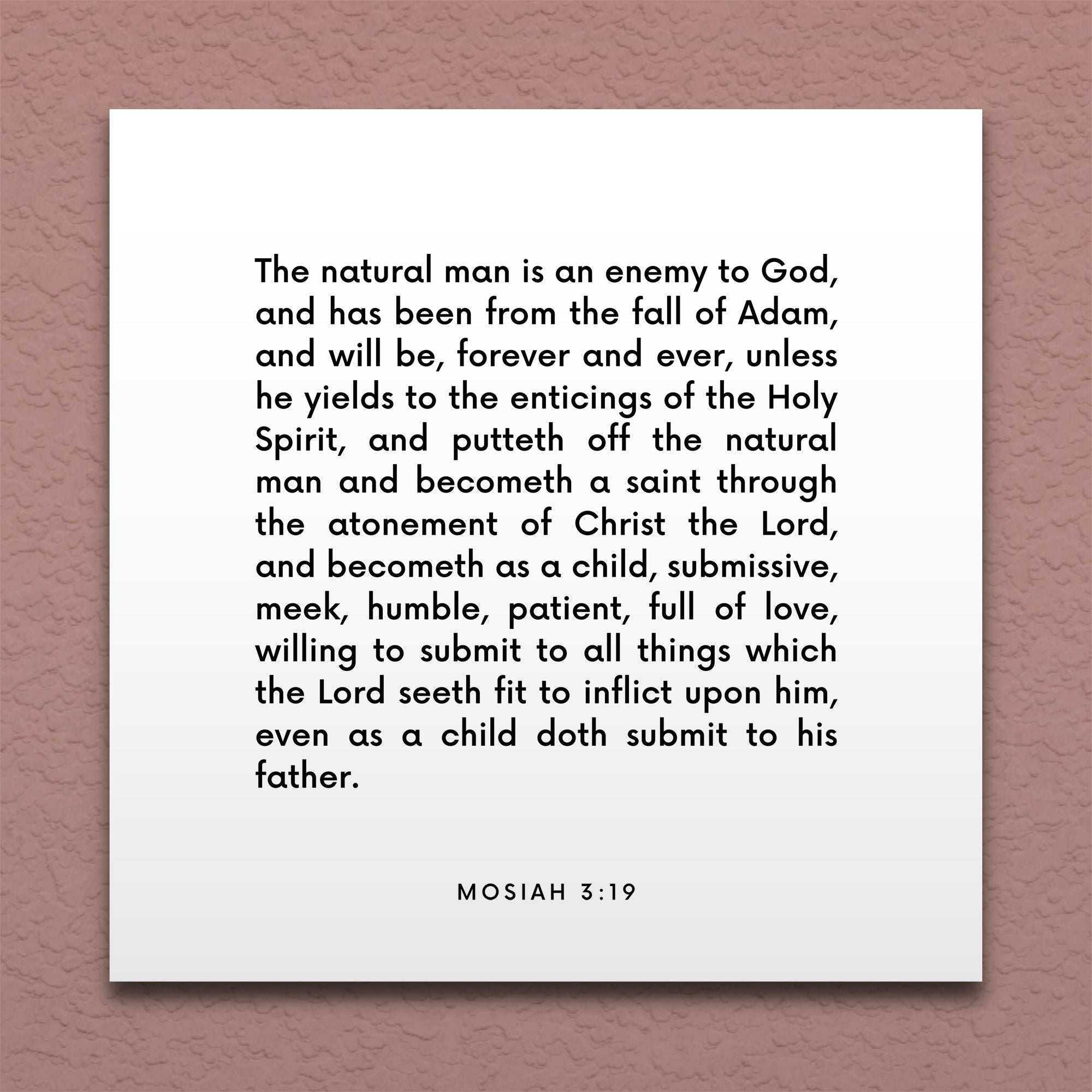 Manly Scripture LDS Scripture Quote - Mosiah 3:19 - The natural man is an enemy to God ...