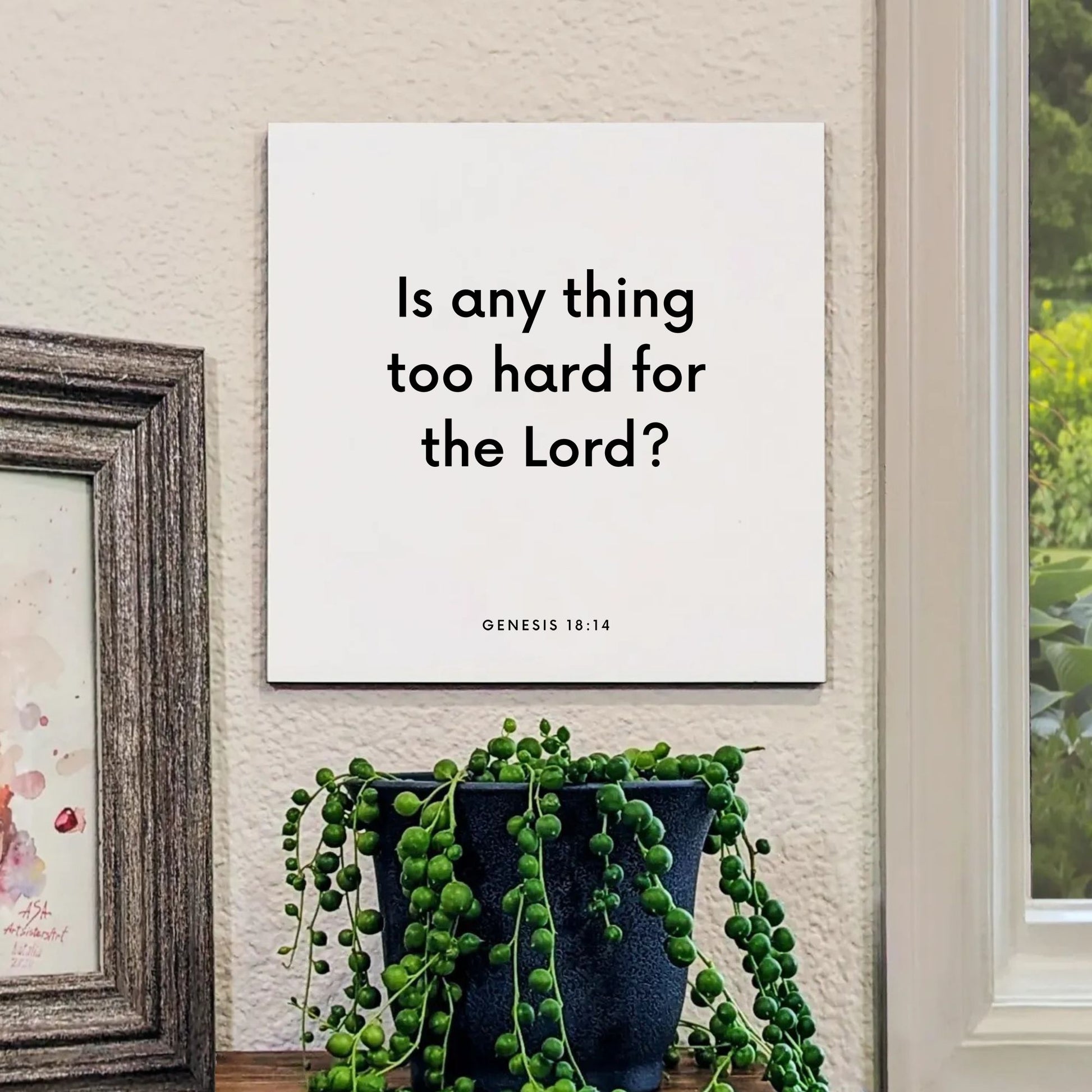 Window mouting of the scripture tile for Genesis 18:14 - "Is any thing too hard for the Lord?"