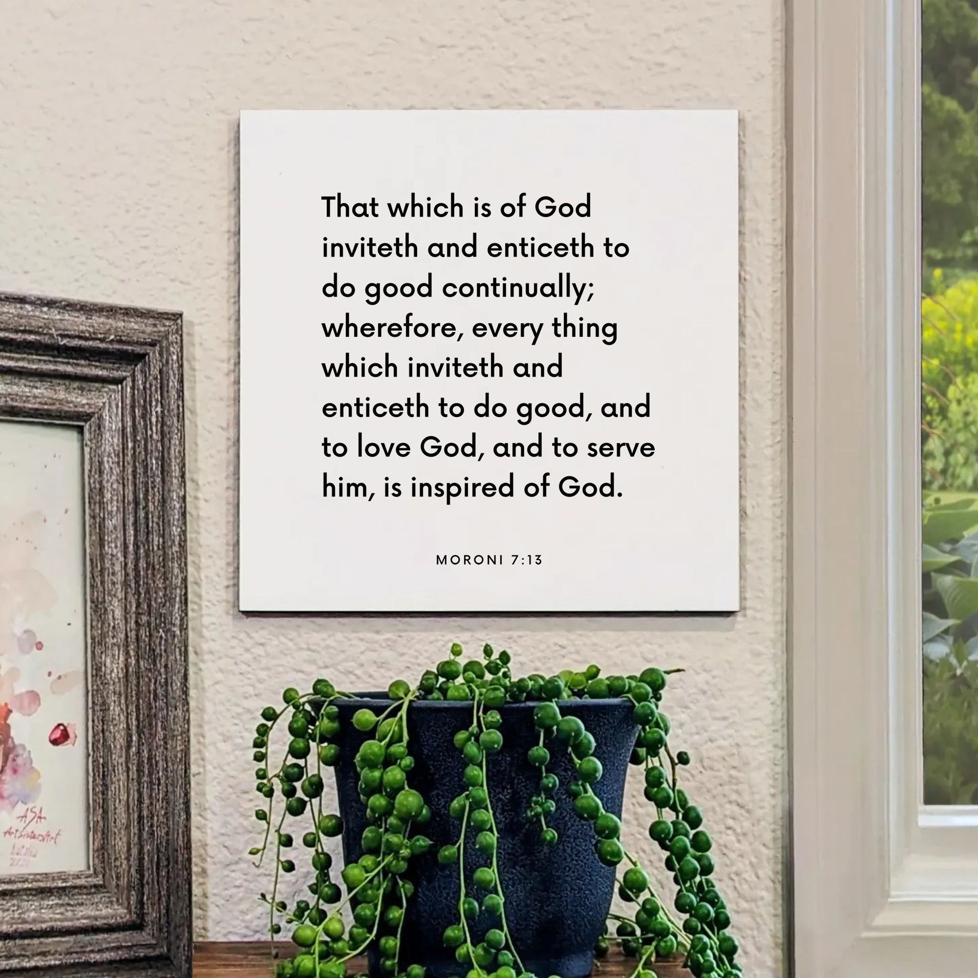 Window mouting of the scripture tile for Moroni 7:13 - "Every thing which inviteth and enticeth to do good"